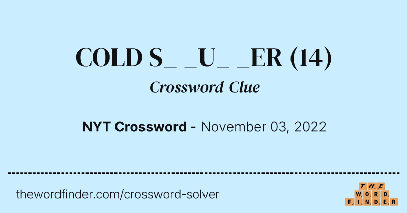 COLD S_ _U_ _ER crossword clue image