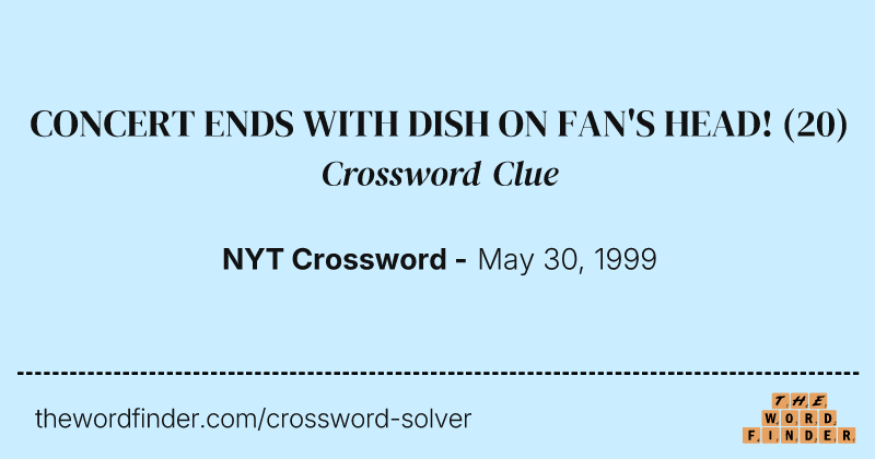 CONCERT ENDS WITH DISH ON FAN'S HEAD! crossword clue image