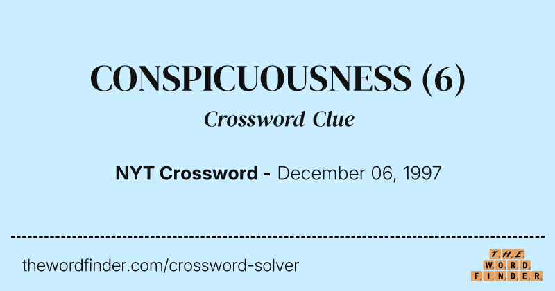 CONSPICUOUSNESS crossword clue image