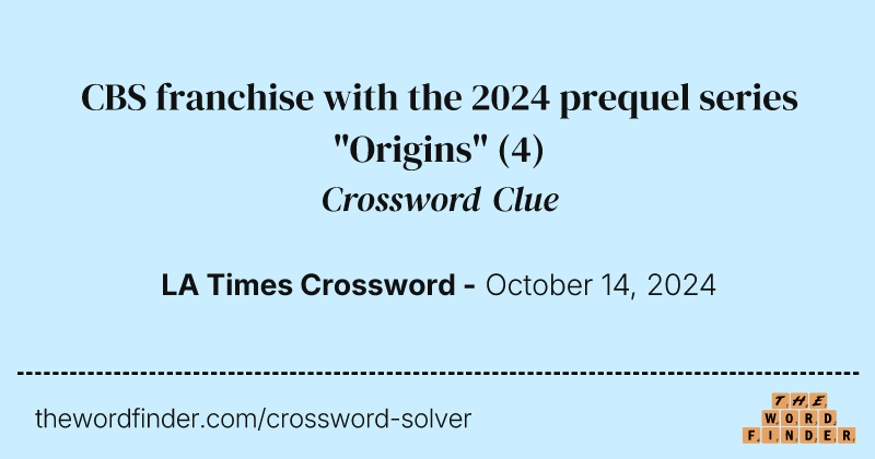 CBS franchise with the 2024 prequel series "Origins" crossword clue image