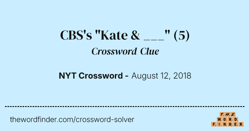 CBS's "Kate & ___" crossword clue image