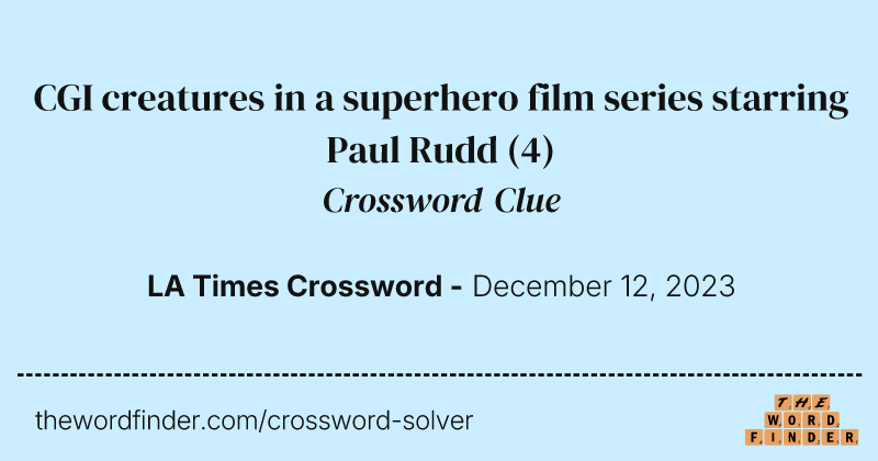 CGI creatures in a superhero film series starring Paul Rudd crossword clue image
