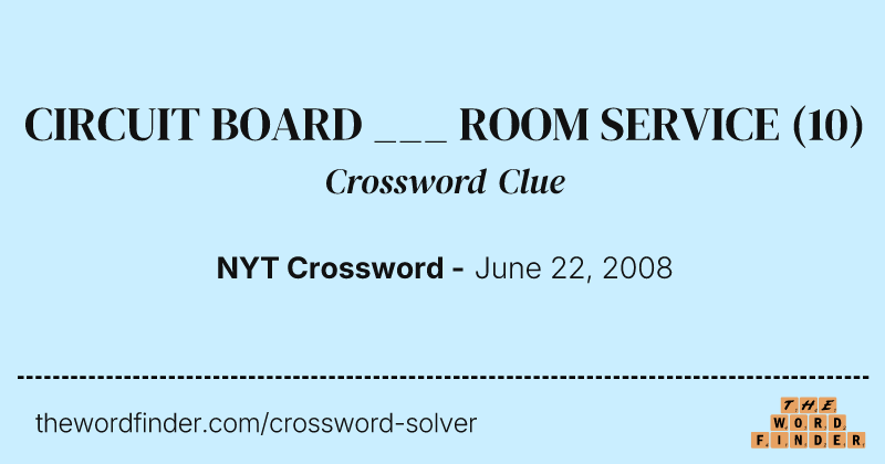CIRCUIT BOARD ___ ROOM SERVICE crossword clue image