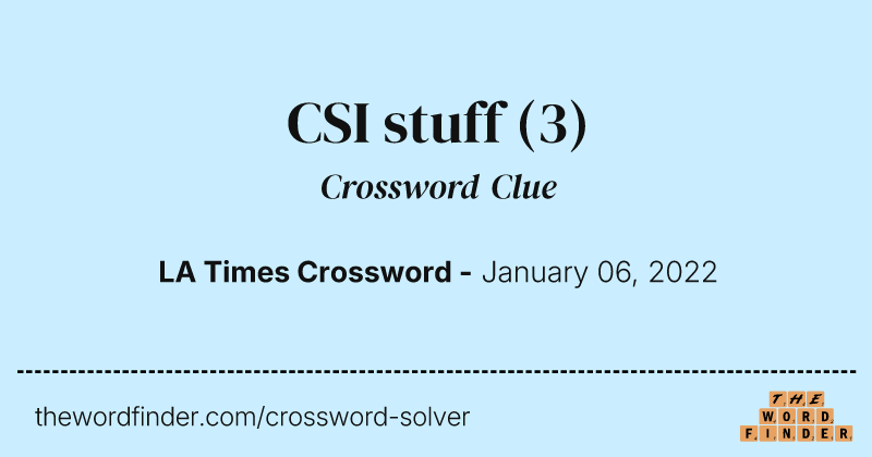 CSI stuff crossword clue image