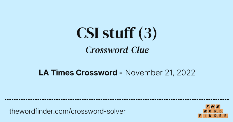 CSI stuff crossword clue image