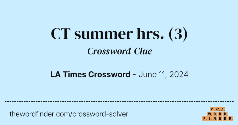 CT summer hrs. crossword clue image