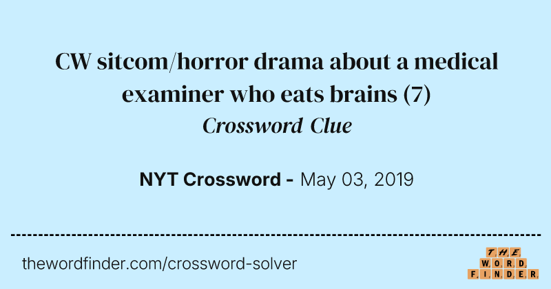 CW sitcom/horror drama about a medical examiner who eats brains crossword clue image
