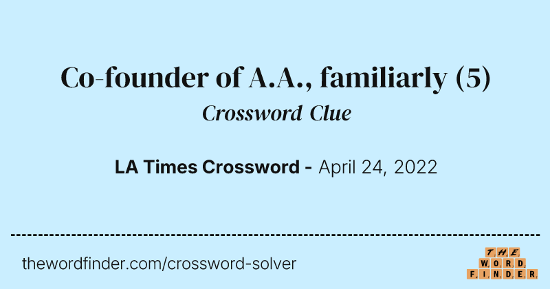 Co-founder of A.A., familiarly crossword clue image