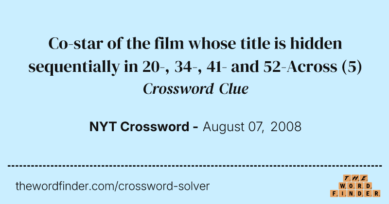 Co-star of the film whose title is hidden sequentially in 20-, 34-, 41- and 52-Across crossword clue image