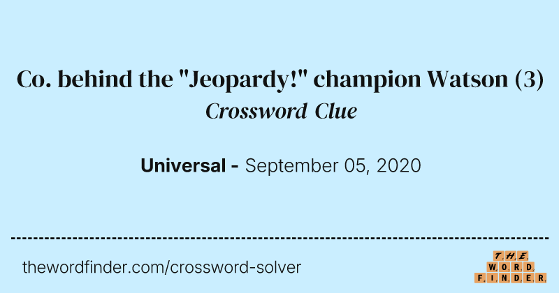 Co. behind the "Jeopardy!" champion Watson crossword clue image