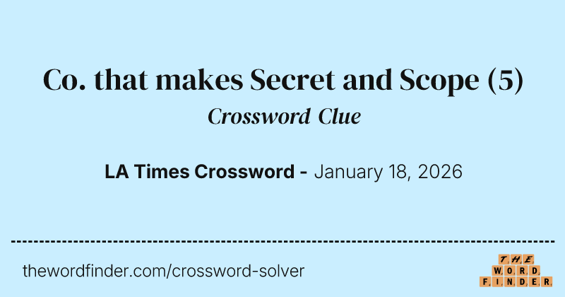 Co. that makes Secret and Scope crossword clue image