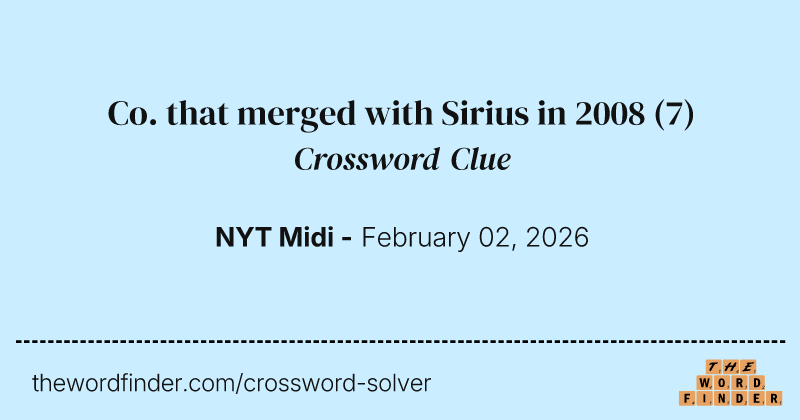 Co. that merged with Sirius in 2008 crossword clue image