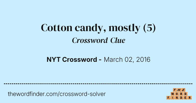 Cotton candy, mostly crossword clue image