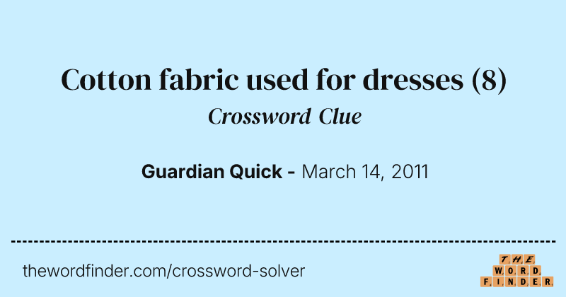 Cotton fabric used for dresses crossword clue image