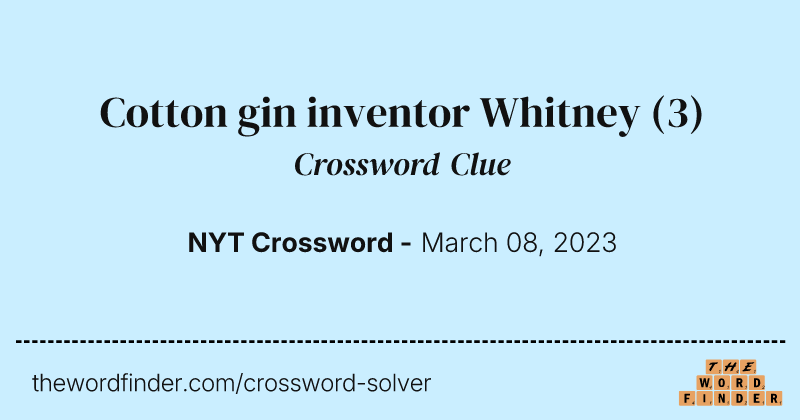 Cotton gin inventor Whitney crossword clue image