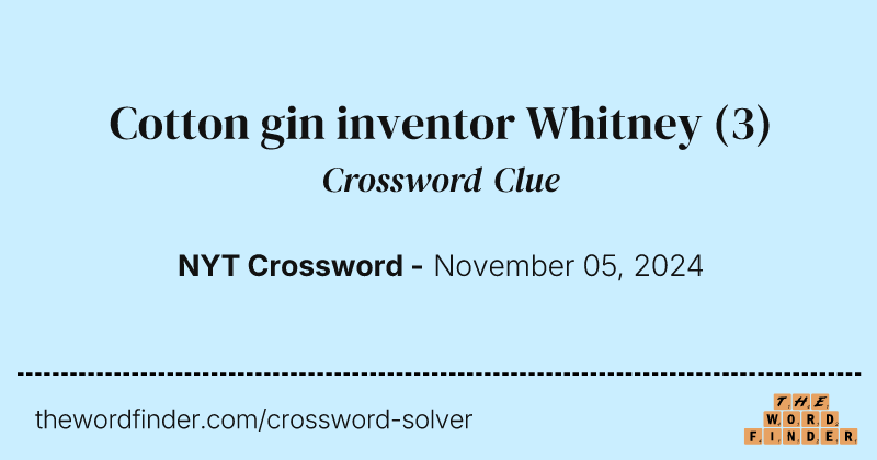 Cotton gin inventor Whitney crossword clue image