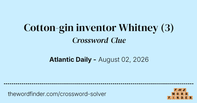 Cotton-gin inventor Whitney crossword clue image