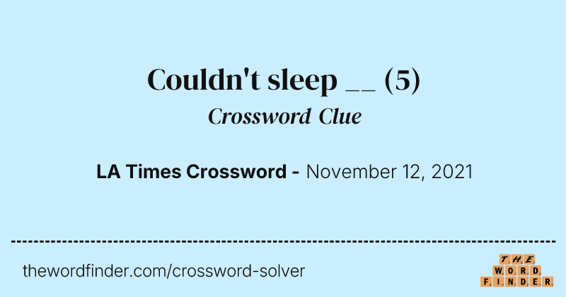 Couldn't sleep __ crossword clue image