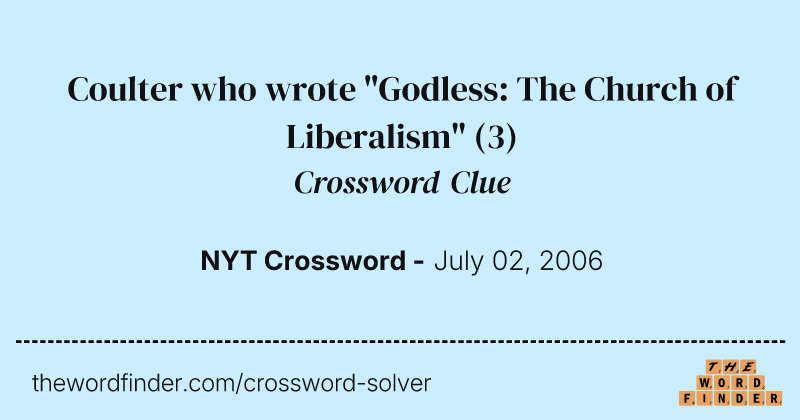 Coulter who wrote "Godless: The Church of Liberalism" crossword clue image