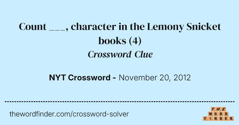 Count ___, character in the Lemony Snicket books crossword clue image