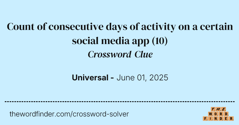 Count of consecutive days of activity on a certain social media app crossword clue image