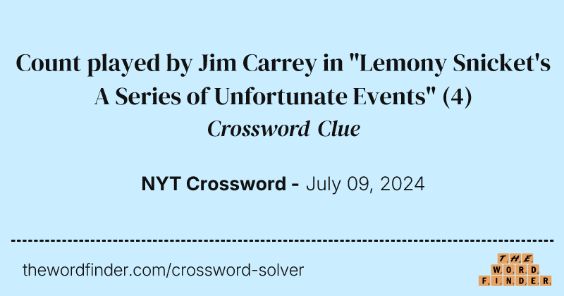 Count played by Jim Carrey in "Lemony Snicket's A Series of Unfortunate Events" crossword clue image