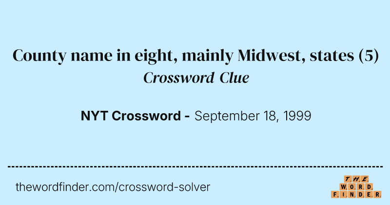 County name in eight, mainly Midwest, states crossword clue image