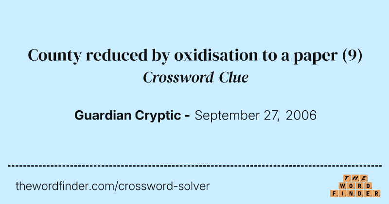 County reduced by oxidisation to a paper crossword clue image