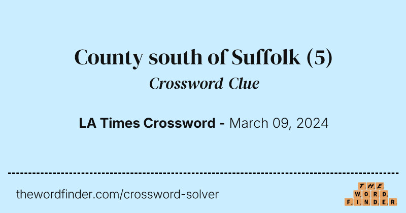 County south of Suffolk crossword clue image
