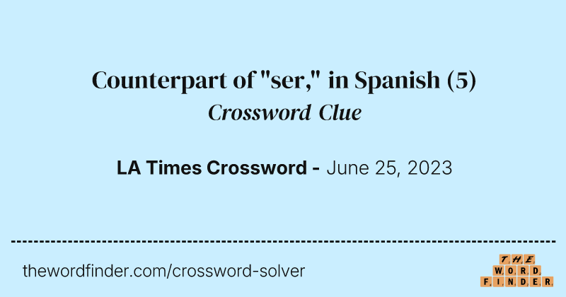 Counterpart of "ser," in Spanish crossword clue image