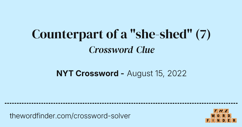 Counterpart of a "she-shed" crossword clue image