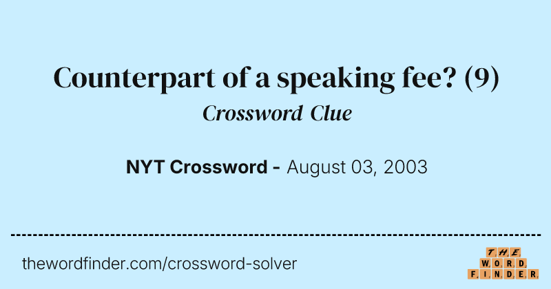 Counterpart of a speaking fee? crossword clue image