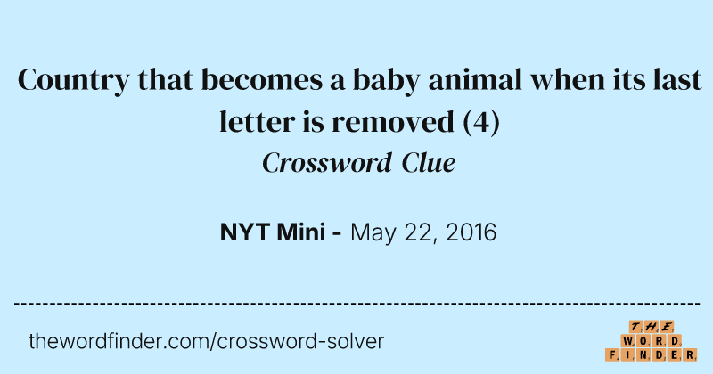 Country that becomes a baby animal when its last letter is removed crossword clue image