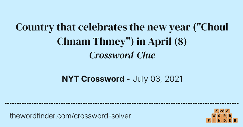 Country that celebrates the new year ("Choul Chnam Thmey") in April crossword clue image