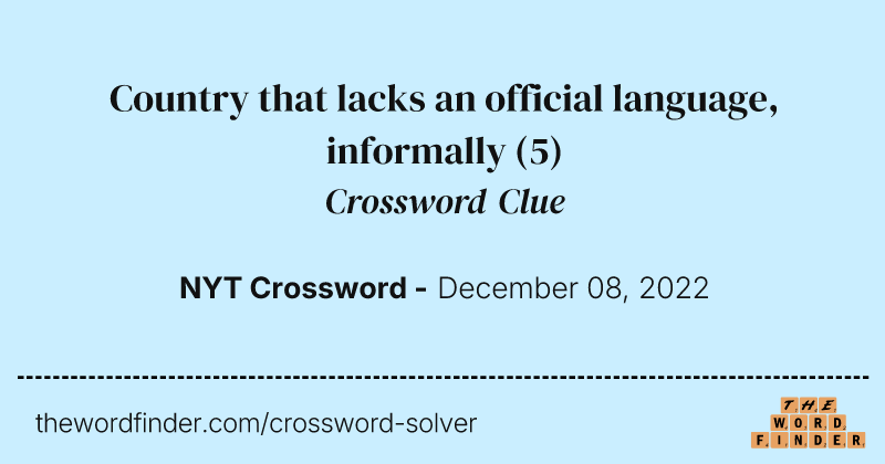 Country that lacks an official language, informally crossword clue image