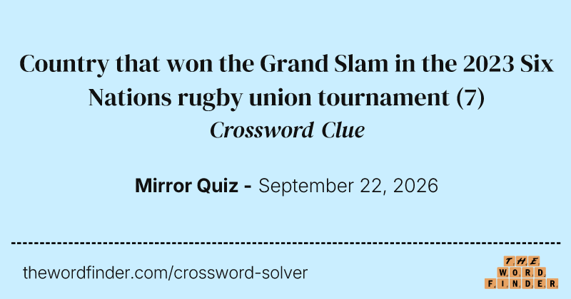 Country that won the Grand Slam in the 2023 Six Nations rugby union tournament crossword clue image