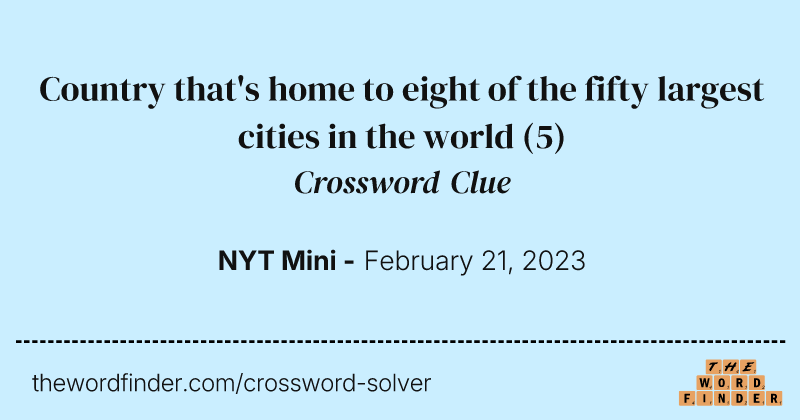 Country that's home to eight of the fifty largest cities in the world crossword clue image