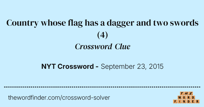 Country whose flag has a dagger and two swords crossword clue image
