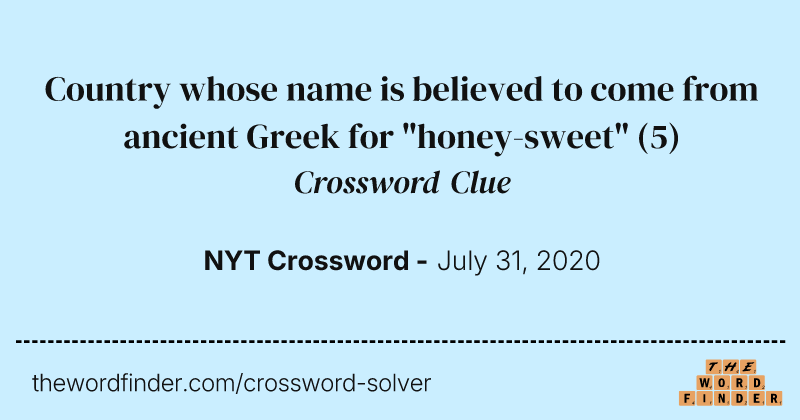 Country whose name is believed to come from ancient Greek for "honey-sweet" crossword clue image
