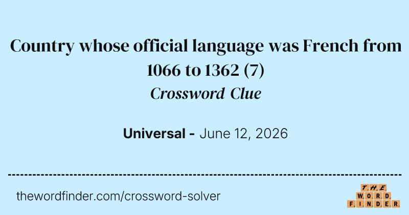 Country whose official language was French from 1066 to 1362 crossword clue image
