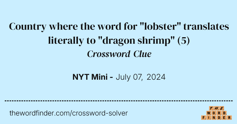 Country where the word for "lobster" translates literally to "dragon shrimp" crossword clue image