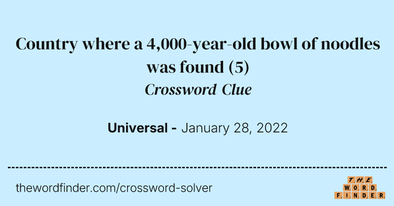 Country where a 4,000-year-old bowl of noodles was found crossword clue image