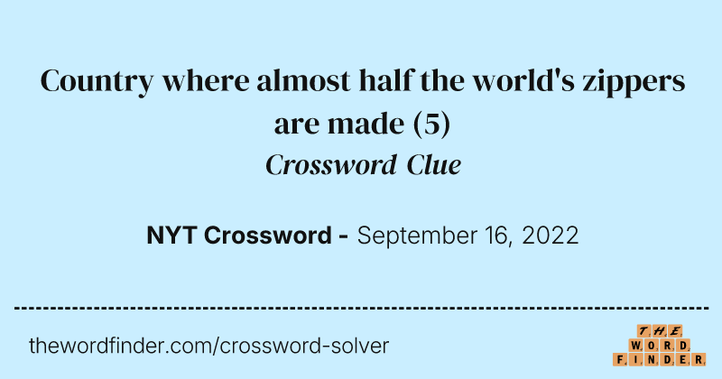 Country where almost half the world's zippers are made crossword clue image