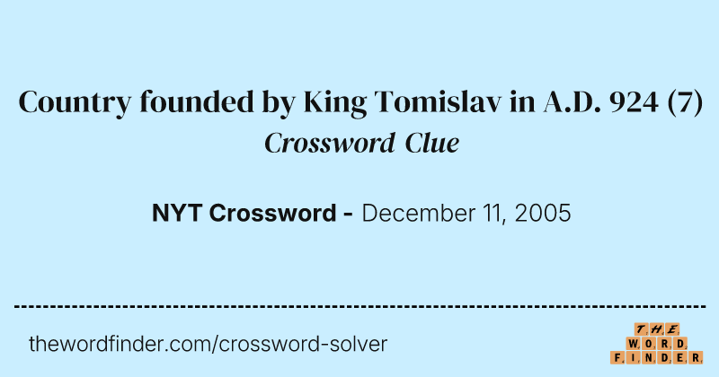Country founded by King Tomislav in A.D. 924 crossword clue image
