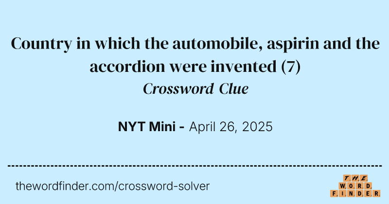 Country in which the automobile, aspirin and the accordion were invented crossword clue image