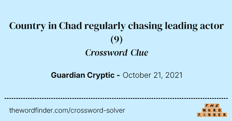 Country in Chad regularly chasing leading actor crossword clue image