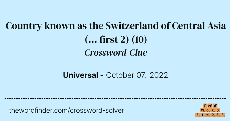 Country known as the Switzerland of Central Asia (... first 2) crossword clue image
