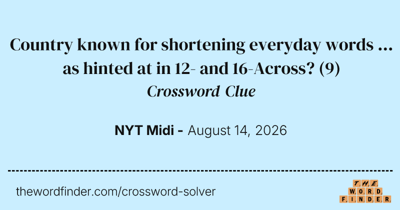 Country known for shortening everyday words ... as hinted at in 12- and 16-Across? crossword clue image