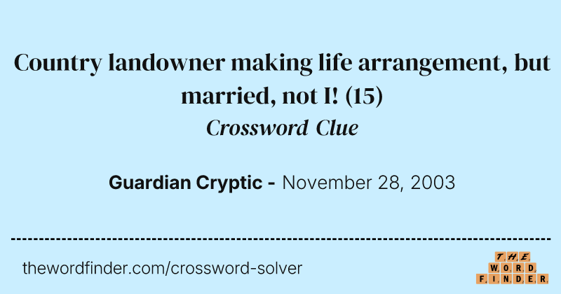 Country landowner making life arrangement, but married, not I! crossword clue image