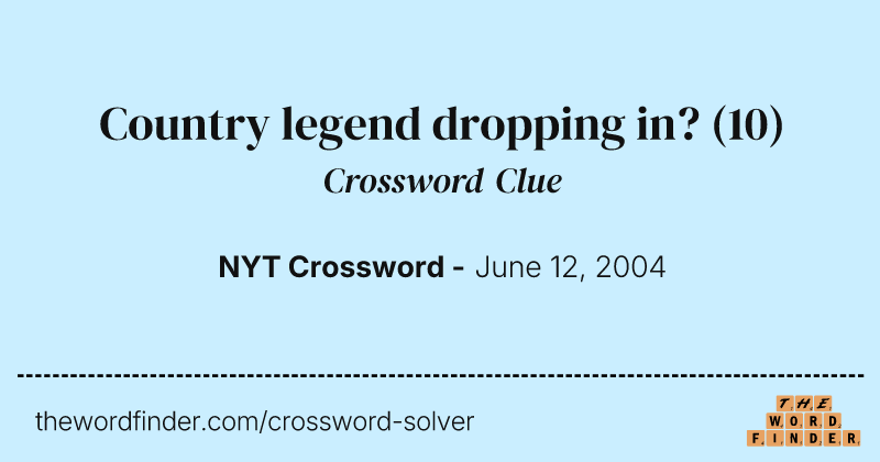 Country legend dropping in? crossword clue image